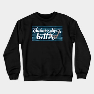 The book is always better Crewneck Sweatshirt